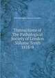 Transactions of The Pathological Society of London .Volume Tenth 1858-9, The Pathological Society of London 