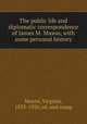The public life and diplomatic correspondence of James M. Mason, with some personal history, Mason, Virginia, 1833-1920, ed. and comp 