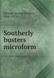 Southerly busters microform, Gibson, George Herbert, 1846-1921 