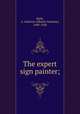 The expert sign painter;, Kelly, A. Ashmun (Albanis Ashmun), 1849-1928 