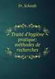 Trait d`hygine pratique: mthodes de recherches, Fr. Schoofs 