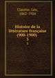 Histoire de la littrature franaise (900-1900) . 3, 
