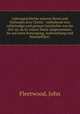 Lebensgeschichte unseres Herrn und Heilandes Jesu Christi : enthaltend eine vollstndige und genaue Geschichte von der Zeit an, da Er unsere Natur amgenommen, bis auf seine Kreuzigung, Auferstehung und Himmelfahrt ., Fleetwood, John 