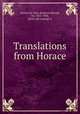 Translations from Horace, Horace,De Vere, Stephen Edward, Sir, 1812-1904, [from old catalog] tr 