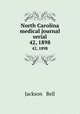 North Carolina medical journal serial. 42, 1898, Jackson & Bell 