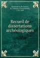 Recueil de dissertations archologiques, 