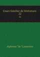 Cours familier de littrature:. 22, Lamartine Alphonse de 