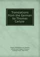 Translations from the German by Thomas Carlyle ., 