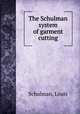 The Schulman system of garment cutting, Schulman, Louis 
