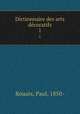 Dictionnaire des arts dcoratifs. 1, Rouaix, Paul, 1850- 
