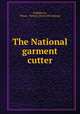 The National garment cutter, Goldsberry, Doran & Nelson. [from old catalog] 