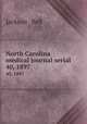 North Carolina medical journal serial. 40, 1897, Jackson & Bell 