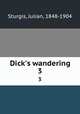 Dick`s wandering. 3, Sturgis, Julian, 1848-1904 