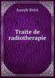 Traite de radiotherapie, Joseph Belot 