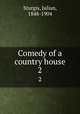 Comedy of a country house. 2, Sturgis, Julian, 1848-1904 