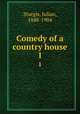 Comedy of a country house. 1, Sturgis, Julian, 1848-1904 