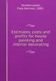 Estimates, costs and profits for house painting and interior decorating, Vanderwalker, Fred Norman, 1885- 