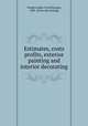 Estimates, costs & profits, exterior painting and interior decorating, Vanderwalker, Fred Norman, 1885- [from old catalog] 