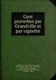 Cent proverbes par Grandville et par vignette, 