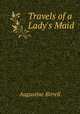 Travels of a Lady`s Maid, Augustine Birrell 