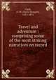 Travel and adventure : comprising some of the most striking narratives on record, Clark, D. W. (Davis Wasgatt), 1812-1871 