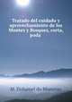 Tratado del cuidado y aprovechamiento de los Montes y Bosques, corta, poda ., M. Duhamel du Monceau 