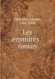 Les emmurs : roman, Descaves, Lucien, 1861-1949 