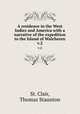 A residence in the West Indies and America with a narrative of the expedition to the Island of Walcheren. v.2, St. Clair, Thomas Staunton 