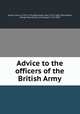 Advice to the officers of the British Army, Grose, Francis, 1731?-1791,Williamson, John, 1757?-1801,Townshend, George Townshend, 1st marquis, 1724-1807 