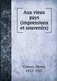 Aux vieux pays (impressions et souvenirs), Cimon, Henri, 1855-1927 