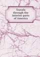 Travels through the interior parts of America, [Anburey, Thomas] [from old catalog],Pre-1801 Imprint Collection (Library of Congress) DLC [from old catalog] 
