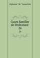 Cours familier de littrature:. 26, Lamartine Alphonse de 