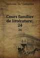 Cours familier de littrature:. 24, Lamartine Alphonse de 