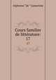 Cours familier de littrature:. 17, Lamartine Alphonse de 