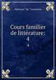 Cours familier de littrature:. 4, Lamartine Alphonse de 