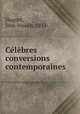 Clbres conversions contemporaines, Huguet, Jean-Joseph, 1812- 