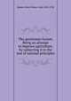 The gentleman farmer. Being an attempt to improve agriculture, by subjecting it to the test of rational principles, Kames, Henry Home, Lord, 1696-1782 