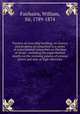Treatise on iron ship building: its history and progress as comprised in a series of experimental researches on the laws of strain . including the experimental results on the resisting powers of armour plates and shot at high velocities, Fairbairn, William, Sir, 1789-1874 