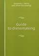 Guide to dressmaking, Symonds, J. Henry, pub. [from old catalog] 