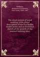 The sloyd system of wood working, with a brief description of the Eva Rodhe model series and an historical sketch of the growth of the manual training idea;, Hoffman, Benjamin B,Salomon, Otto Aron, 1849-1907 