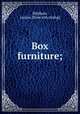 Box furniture;, Brigham, Louise. [from old catalog] 