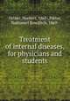 Treatment of internal diseases, for physicians and students, Ortner, Norbert, 1865-,Potter, Nathaniel Bowditch, 1869- 