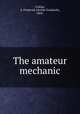 The amateur mechanic, Collins, A. Frederick (Archie Frederick), 1869- 