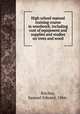 High school manual training course in woodwork, including cost of equipment and supplies and studies on trees and wood, Ritchey, Samuel Edward, 1866- 