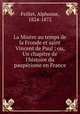 La Misre au temps de la Fronde et saint Vincent de Paul ; ou, Un chapitre de l`histoire du pauprisme en France, Feillet, Alphonse, 1824-1872 
