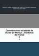 Commentaires et lettres de Blaise de Monluc ; marchal de France. 5, Monluc, Blaise, seigneur de, 1500?-1577,Ruble, Alphonse, baron de, 1831-1898 