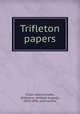Trifleton papers, Tilton, Warren,Crafts, William A. (William August), 1819-1906, joint author 