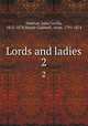 Lords and ladies. 2, Stretton, Julia Cecilia, 1812-1878,Marsh-Caldwell, Anne, 1791-1874 