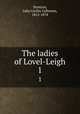 The ladies of Lovel-Leigh. 1, Stretton, Julia Cecilia Collinson, 1812-1878 