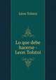 Lo que debe hacerse - Leon Tolstoi, 